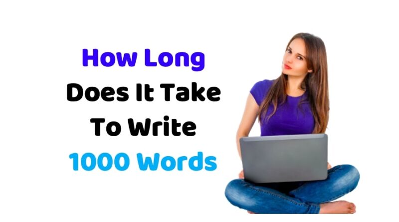 How Long Does It Take To Write 1000 Words PostDock