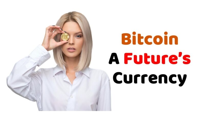 Bitcoin – A Future Cryptocurrency