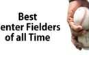 Best Center Fielders of all Time