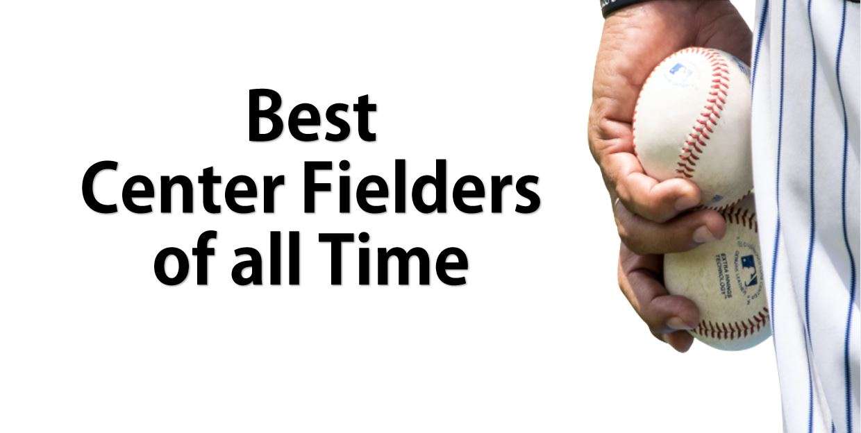 Baseball - The Best Center Fielders of all Time - PostDock