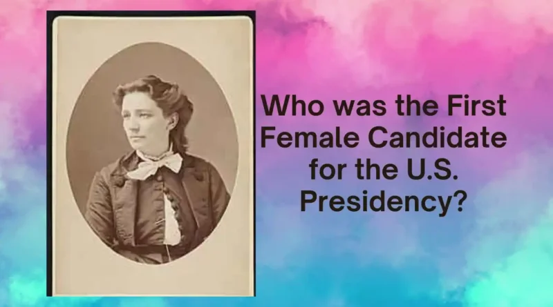 Who was the First Female Candidate for the U.S. Presidency postdock