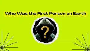Who was the First Person on Earth