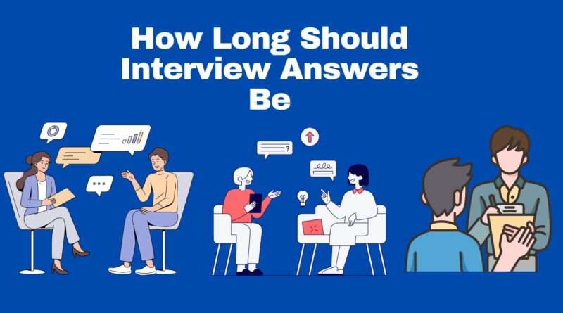 how long should interview answers be