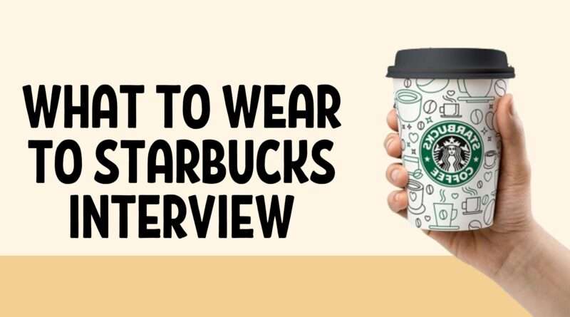 what to wear to starbucks interview